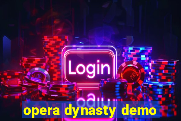 opera dynasty demo